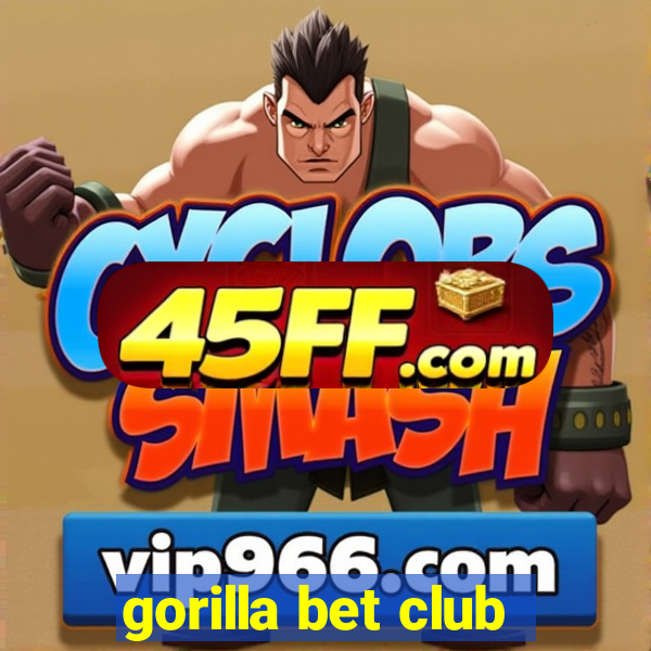 gorilla bet club